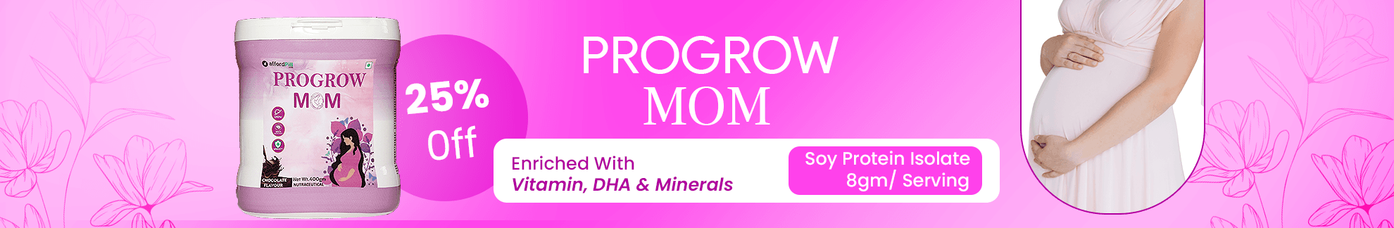 PROGROW MOM (CHOCOLATE FLAVOUR) 
Nutritional Health Supplements For Mom (Chocolate Flavour) Banner 2